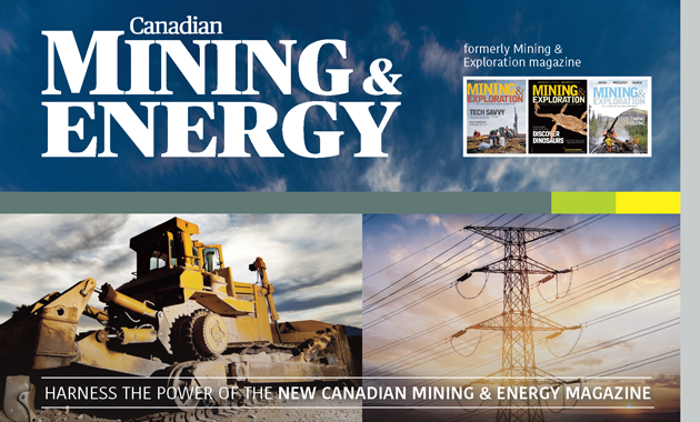Harness the power of the new Canadian Mining & Energy magazine 